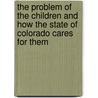 The Problem Of The Children And How The State Of Colorado Cares For Them door Denver