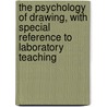 The Psychology Of Drawing, With Special Reference To Laboratory Teaching door Fred Carleton Ayer