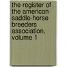 The Register Of The American Saddle-Horse Breeders Association, Volume 1 by American Saddle