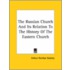 The Russian Church And Its Relation To The History Of The Eastern Church