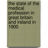 The State Of The Medical Profession In Great Britain And Ireland In 1900 door Horatio Nelson Hardy
