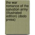 The War Romance Of The Salvation Army (Illustrated Edition) (Dodo Press)