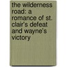 The Wilderness Road: A Romance Of St. Clair's Defeat And Wayne's Victory door Joseph A. Altsheler