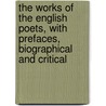 The Works Of The English Poets, With Prefaces, Biographical And Critical door Onbekend
