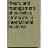 Theory And Management Of Collective Strategies In International Business door Rene Haak