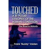 Touched  A Bi-Polar Synopsis Of The Human Condition The Road To Maturity by Frank Buddy Vaiden