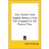 True Stories From English History: From The Conquest To The Present Time