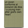 Un joven conforme al corazon de Dios / A Young Man After God's Own Heart by Jim George