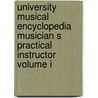 University Musical Encyclopedia Musician S Practical Instructor Volume I door Arthur Elson