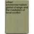 Urban Environmentalism Global Change and the Mediation of Local Conflict