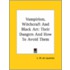 Vampirism, Witchcraft And Black Art: Their Dangers And How To Avoid Them