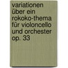 Variationen über ein Rokoko-Thema für Violoncello und Orchester op. 33 door Peter Ilyitch Tchaikovsky