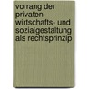 Vorrang der privaten Wirtschafts- und Sozialgestaltung als Rechtsprinzip door Holger Martin Meyer