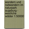 Wandern und Radwandern im Naturpark Augsburg - Westliche Wälder 1:50000 door Onbekend