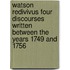 Watson Redivivus Four Discourses Written Between The Years 1749 And 1756