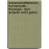 Wissenschaftstheorie - Hermeneutik - Theologie - Dem Anderen Recht geben door Hans Albert