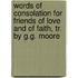 Words Of Consolation For Friends Of Love And Of Faith, Tr. By G.G. Moore