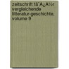 Zeitschrift Fã¯Â¿Â½R Vergleichende Litteratur-Geschichte, Volume 9 door Onbekend