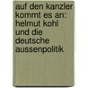 Auf den Kanzler kommt es an: Helmut Kohl und die deutsche Aussenpolitik door Stefan Fröhlich
