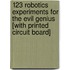 123 Robotics Experiments for the Evil Genius [With Printed Circuit Board]