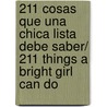 211 cosas que una chica lista debe saber/ 211 Things A Bright Girl Can Do door Bunty Cutler