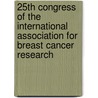 25th Congress Of The International Association For Breast Cancer Research by International Association for Breast Can
