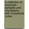 A Collection Of American Epitaphs And Inscriptions, With Occasional Notes door Timothy Alden