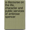 A Discourse On The Life, Character And Public Services Of Ambrose Spencer door Daniel Dewey Barnard