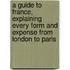 A Guide To France, Explaining Every Form And Expense From London To Paris