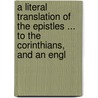 A Literal Translation Of The Epistles ... To The Corinthians, And An Engl by Hastings Paul