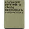 A Supplement (1971-1986) to Robert G. . Albion's Naval & Maritime History door Benjamin W. Labaree