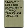 Advances In Data-Based Approaches For Hydrologic Modeling And Forecasting by Ronny Berndtsson