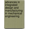 Advances In Integrated Design And Manufacturing In Mechanical Engineering by Unknown