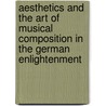 Aesthetics And The Art Of Musical Composition In The German Enlightenment door Nancy Baker