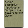 Aetude Descriptive, Historique, Et Critique Sur La Gravure Au Xixe Siecle by Francois NoA L. Le Roy de Sainte-Croix