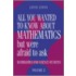 All You Wanted to Know about Mathematics But Were Afraid to Ask, Volume 2