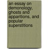 An Essay On Demonology, Ghosts And Apparitions, And Popular Superstitions by James Thatcher