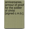 Anniversaries, Armour Of Proof For The Soldier Of Christ [Signed C.M.B.]. door Onbekend