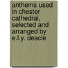 Anthems Used In Chester Cathedral, Selected And Arranged By E.L.Y. Deacle door Chester Cathedral