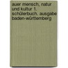 Auer Mensch, Natur und Kultur 1. Schülerbuch. Ausgabe Baden-Württemberg door Manfred Kiesel