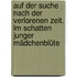 Auf der Suche nach der verlorenen Zeit. Im Schatten junger Mädchenblüte