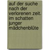 Auf der Suche nach der verlorenen Zeit. Im Schatten junger Mädchenblüte door Marcel Proust