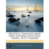 Beautiful Thoughts From Latin Authors, With Engl. Transl., By C.T. Ramage by Craufurd Tait Ramage