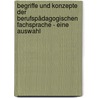 Begriffe und Konzepte der berufspädagogischen Fachsprache - Eine Auswahl by Andreas Schelten