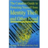 Canadian Guide To Protecting Yourself From Identity Theft And Other Fraud by Graham McWaters