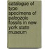 Catalogue Of Type Specimens Of Paleozoic Fossils In New York State Museum