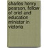 Charles Henry Pearson, Fellow Of Oriel And Education Minister In Victoria