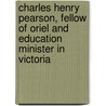 Charles Henry Pearson, Fellow Of Oriel And Education Minister In Victoria door William Stebbling