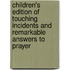 Children's Edition Of Touching Incidents And Remarkable Answers To Prayer