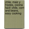 Chile, maiz y frijoles, cocina facil/ Chile, Corn and Beans, Easy Cooking door Cornelia Zingerling